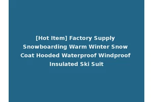 [Hot Item] Factory Supply Snowboarding Warm Winter Snow Coat Hooded Waterproof Windproof Insulated Ski Suit