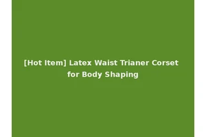 [Hot Item] Latex Waist Trianer Corset for Body Shaping
