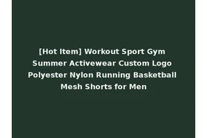 [Hot Item] Workout Sport Gym Summer Activewear Custom Logo Polyester Nylon Running Basketball Mesh Shorts for Men