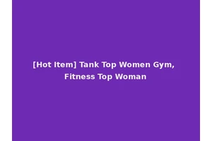 [Hot Item] Tank Top Women Gym, Fitness Top Woman