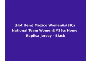 [Hot Item] Mexico Women's National Team Women's Home Replica Jersey - Black