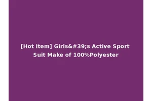 [Hot Item] Girls's Active Sport Suit Make of 100%Polyester