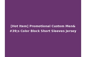 [Hot Item] Promotional Custom Men's Color Block Short Sleeves Jersey