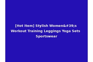 [Hot Item] Stylish Women's Workout Training Leggings Yoga Sets Sportswear