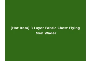 [Hot Item] 3 Layer Fabric Chest Flying Men Wader