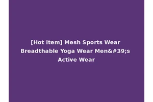[Hot Item] Mesh Sports Wear Breadthable Yoga Wear Men's Active Wear