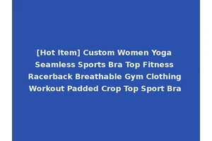[Hot Item] Custom Women Yoga Seamless Sports Bra Top Fitness Racerback Breathable Gym Clothing Workout Padded Crop Top Sport Bra
