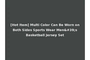 [Hot Item] Multi Color Can Be Worn on Both Sides Sports Wear Men's Basketball Jersey Set