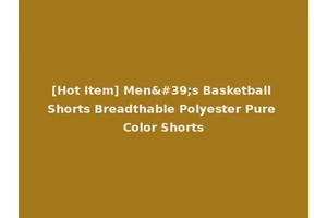 [Hot Item] Men's Basketball Shorts Breadthable Polyester Pure Color Shorts