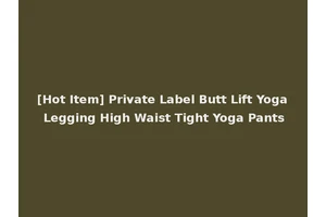 [Hot Item] Private Label Butt Lift Yoga Legging High Waist Tight Yoga Pants