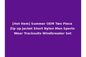 [Hot Item] Summer OEM Two Piece Zip up Jacket Short Nylon Men Sports Wear Tracksuits Windbreaker Set