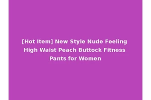 [Hot Item] New Style Nude Feeling High Waist Peach Buttock Fitness Pants for Women