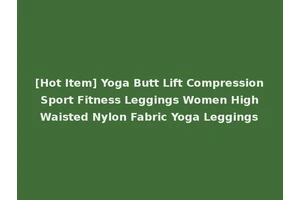 [Hot Item] Yoga Butt Lift Compression Sport Fitness Leggings Women High Waisted Nylon Fabric Yoga Leggings