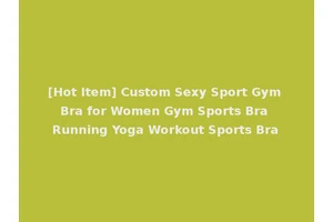 [Hot Item] Custom Sexy Sport Gym Bra for Women Gym Sports Bra Running Yoga Workout Sports Bra