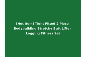 [Hot Item] Tight Fitted 2 Piece Bodybuilding Stretchy Butt Lifter Legging Fitness Set