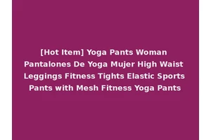 [Hot Item] Yoga Pants Woman Pantalones De Yoga Mujer High Waist Leggings Fitness Tights Elastic Sports Pants with Mesh Fitness Yoga Pants