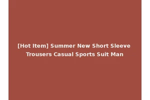 [Hot Item] Summer New Short Sleeve Trousers Casual Sports Suit Man