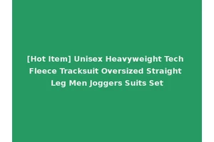 [Hot Item] Unisex Heavyweight Tech Fleece Tracksuit Oversized Straight Leg Men Joggers Suits Set