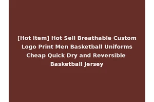 [Hot Item] Hot Sell Breathable Custom Logo Print Men Basketball Uniforms Cheap Quick Dry and Reversible Basketball Jersey