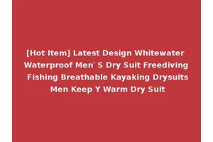 [Hot Item] Latest Design Whitewater Waterproof Men′ S Dry Suit Freediving Fishing Breathable Kayaking Drysuits Men Keep Y Warm Dry Suit