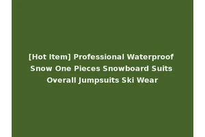 [Hot Item] Professional Waterproof Snow One Pieces Snowboard Suits Overall Jumpsuits Ski Wear