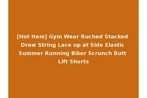 [Hot Item] Gym Wear Ruched Stacked Draw String Lace up at Side Elastic Summer Running Biker Scrunch Butt Lift Shorts
