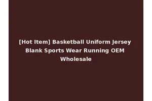 [Hot Item] Basketball Uniform Jersey Blank Sports Wear Running OEM Wholesale