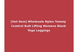 [Hot Item] Wholesale Nylon Tummy Comtrol Butt Lifting Womens Blank Yoga Leggings