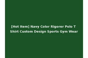 [Hot Item] Navy Color Rigorer Polo T Shirt Custom Design Sports Gym Wear