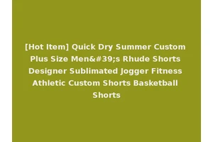 [Hot Item] Quick Dry Summer Custom Plus Size Men's Rhude Shorts Designer Sublimated Jogger Fitness Athletic Custom Shorts Basketball Shorts