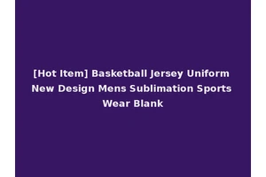 [Hot Item] Basketball Jersey Uniform New Design Mens Sublimation Sports Wear Blank