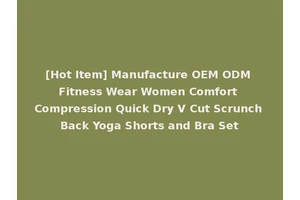 [Hot Item] Manufacture OEM ODM Fitness Wear Women Comfort Compression Quick Dry V Cut Scrunch Back Yoga Shorts and Bra Set