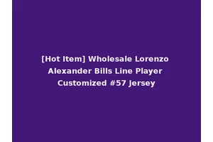 [Hot Item] Wholesale Lorenzo Alexander Bills Line Player Customized #57 Jersey