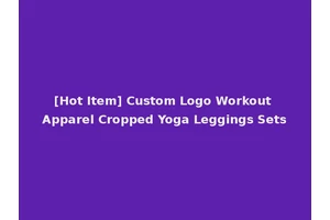 [Hot Item] Custom Logo Workout Apparel Cropped Yoga Leggings Sets