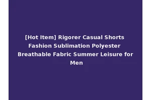 [Hot Item] Rigorer Casual Shorts Fashion Sublimation Polyester Breathable Fabric Summer Leisure for Men