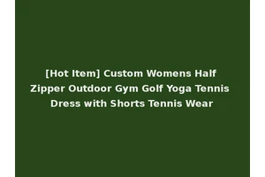 [Hot Item] Custom Womens Half Zipper Outdoor Gym Golf Yoga Tennis Dress with Shorts Tennis Wear