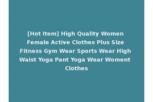 [Hot Item] High Quality Women Female Active Clothes Plus Size Fitness Gym Wear Sports Wear High Waist Yoga Pant Yoga Wear Woment Clothes