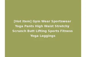 [Hot Item] Gym Wear Sportswear Yoga Pants High Waist Stretchy Scrunch Butt Lifting Sports Fitness Yoga Leggings