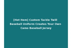 [Hot Item] Custom Tackle Twill Baseball Uniform Creates Your Own Camo Baseball Jersey