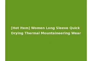 [Hot Item] Women Long Sleeve Quick Drying Thermal Mountaineering Wear