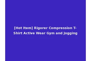 [Hot Item] Rigorer Compression T-Shirt Active Wear Gym and Jogging