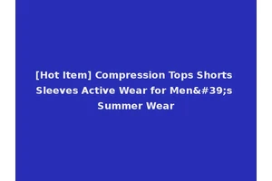 [Hot Item] Compression Tops Shorts Sleeves Active Wear for Men's Summer Wear