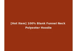 [Hot Item] 100% Blank Funnel Neck Polyester Hoodie