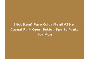 [Hot Item] Pure Color Men's Casual Full- Open Button Sports Pants for Men