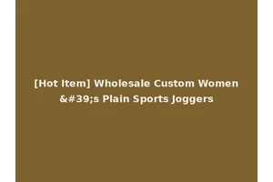 [Hot Item] Wholesale Custom Women's Plain Sports Joggers