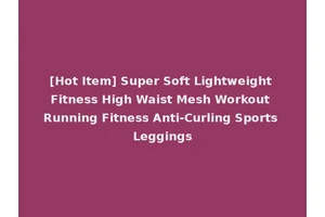 [Hot Item] Super Soft Lightweight Fitness High Waist Mesh Workout Running Fitness Anti-Curling Sports Leggings
