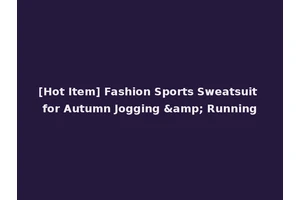 [Hot Item] Fashion Sports Sweatsuit for Autumn Jogging &amp; Running