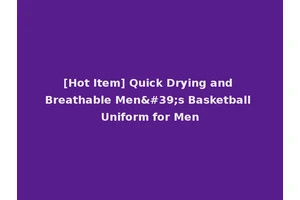 [Hot Item] Quick Drying and Breathable Men's Basketball Uniform for Men
