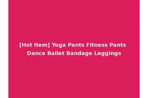 [Hot Item] Yoga Pants Fitness Pants Dance Ballet Bandage Leggings