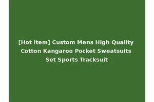 [Hot Item] Custom Mens High Quality Cotton Kangaroo Pocket Sweatsuits Set Sports Tracksuit